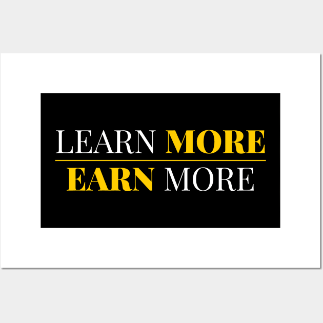 Learn More Earn More Wall Art by victorstore